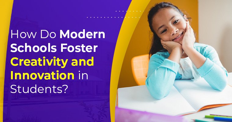How Do Modern Schools Foster Creativity and Innovation in Students