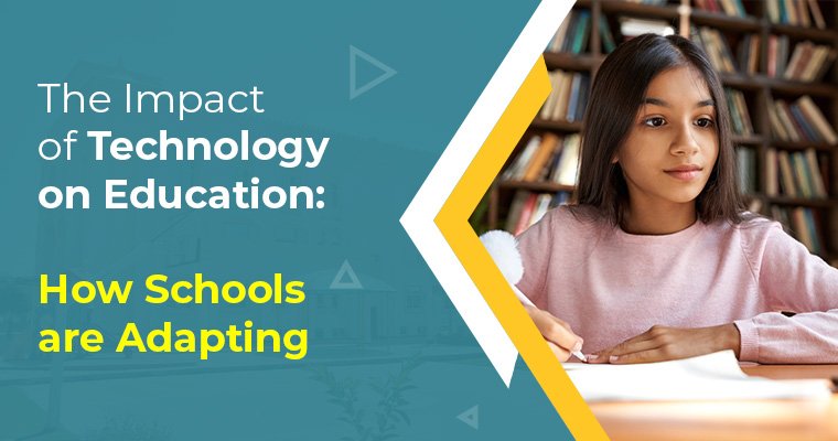 The Impact of Technology on Education How Schools are Adapting
