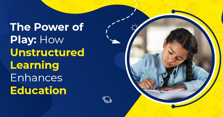 The Power of Play How Unstructured Learning Enhances Education
